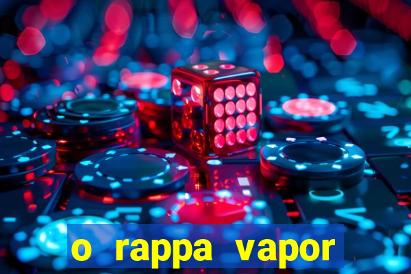 o rappa vapor barato letra